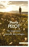 Se souvenir encore des orages - Pierre Pelot - 9782258199699