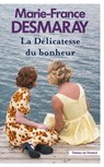 La Délicatesse du bonheur - Marie-France Desmaray - 9782258200517