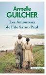 Les Amoureux de l'île Saint-Paul - Armelle Guilcher - 9782258208179