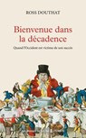 Bienvenue dans la décadence. Quand l'Occident est victime de son succès - Ross Douthat ; Laetitia Strauch-Bonart - 9782258208285