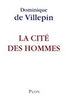 La cité des hommes - Dominique de Villepin - 9782259213349