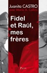 Fidel et Raul, mes frères - L'histoire secrète - Juanita Castro ; María Antonieta Collins - 9782259214285