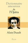 Dictionnaire Amoureux de l'opéra - Alain Duault ; Alain Bouldouyre - 9782259219785