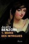 Marie des intrigues Tome 1 - Le livre qui a inspiré la série France TV : Une amitié dangereuse - Juliette Benzoni - 9782259220026