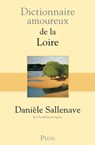 Dictionnaire amoureux de la Loire - Danièle Sallenave ; Alain Bouldouyre - 9782259227483