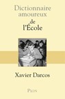 Dictionnaire Amoureux de l'école - Xavier Darcos - 9782259251457