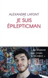 Je suis Epilepticman - Alexandre Lafont ; Frédéric Lepage - 9782259264938