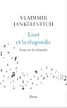 Liszt et la rhapsodie - Vladimir Jankélévitch - 9782259278294