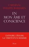 En mon âme et conscience - L'affaire, l'église, lavérité d'un homme - Philippe Barbarin - 9782259284233