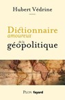 Dictionnaire amoureux de la géopolitique - Hubert Védrine - 9782259305051