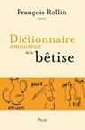 Dictionnaire amoureux de la bêtise - François Rollin ; Catherine Pomper - 9782259310352