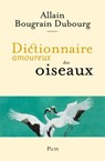 Dictionnaire amoureux des oiseaux - Alain Bouldouyre ; Allain Bougrain-Dubourg - 9782259311021