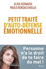 Petit traité d'auto-défense émotionnelle - Elisa Sednaoui ; Paolo Borzacchiello - 9782259317054