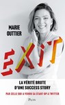 Exit - La vérité brute d'une success story. Par celle qui a vendu sa start-up à Twitter - Marie Outtier - 9782259320689