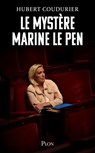 Le Mystère Marine Le Pen - Hubert Coudurier - 9782259320849