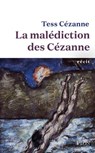 La Malédiction des Cézanne - Au c ur de la famille de Paul Cézanne - Tess Cézanne - 9782259321068