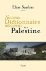 Nouveau Dictionnaire amoureux de la Palestine - Elias Sanbar ; Alain Bouldouyre - 9782259325158