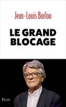 Le Grand Blocage - Jean-Louis Borloo - 9782259325721
