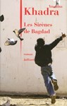 Les sirènes de Bagdad - Yasmina Khadra - 9782260018018