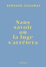 Sans savoir où la luge s'arrêtera - Bernard Chambaz - 9782260056645