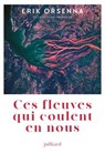 Ces fleuves qui coulent en nous - Erik Orsenna - 9782260057048
