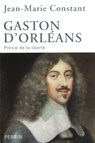 Gaston d'Orléans - Jean-Marie Constant - 9782262042219