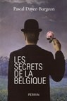 Les secrets de la Belgique - Pascal Dayez-Burgeon - 9782262043995