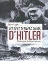 Les cent derniers jours d'Hitler - Jean Lopez - 9782262051006