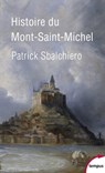 Histoire du Mont-Saint-Michel - Patrick Sbalchiero ; Pierre Chaunu - 9782262051082