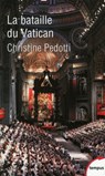 La bataille du Vatican - Christine Pedotti - 9782262064907