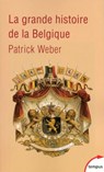 La grande histoire de la Belgique - Patrick Weber - 9782262066444