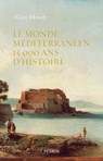 Le monde méditerranéen - 15000 ans d'histoire - Alain Blondy - 9782262076238