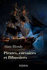 Pirates, corsaires et flibustiers - Alain Blondy - 9782262087524