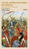 Les dix meilleures armées de l'histoire - Des Assyriens à l'US Army - Jean Lopez ; Collectif - 9782262100964