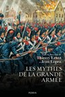 Les Mythes de la grande armée - Jean Lopez ; Thierry Lentz ; Collectif - 9782262101244