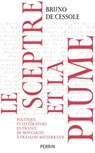 Le sceptre et la plume - Politique et littérature en France de Montaigne à François Mittérand - Bruno de Cessole - 9782262104795