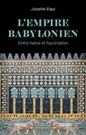 L'Empire babylonien - Entre haine et fascination - Josette Elayi - 9782262106508