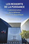 Les ressorts de la puissance - L'administration de la défense sous la Ve République - Frédéric Fogacci ; Frédéric Turpin ; Philippe Vial - 9782262114268
