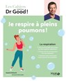 Les cahiers Dr Good ! La respiration - Je respire à pleins poumons ! - Soasick Delanoë - 9782263184093