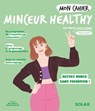 Mon cahier Minceur healthy - Marie-Laure André - 9782263185564