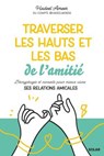Traverser les hauts et les bas de l'amitié - Hadeel Ameer - 9782263188350
