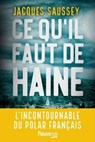 Ce qu'il faut de haine - Jacques Saussey - 9782265156869