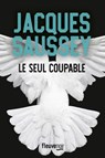 Le seul coupable - Jacques Saussey - 9782265158252