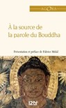 A la source de la parole du Bouddha - Anonyme ; Fabrice Midal - 9782266208765