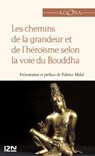 Les chemins de la grandeur et de l'héroïsme selon la voie du Bouddha - Anonyme ; Fabrice Midal - 9782266208772
