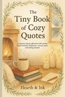 The Tiny Book of Cozy Quotes. A Small Gift Book of Hygge Quotes for Slow Living - Perfect for Christmas Gift Books for Women and Book Lover Gift Ideas - Heart &. Ink - 9782266724210
