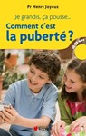Je grandis, ça pousse... Comment c'est la puberté ? - Pr Henri Joyeux - 9782268001913