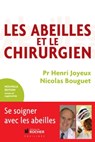 Les Abeilles et le Chirurgien NED - Nicolas Bouguet ; Pr Henri Joyeux - 9782268074856