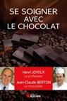 Comment se soigner avec le chocolat - Jean-Claude Berton ; Christian Cabrol ; Pr Henri Joyeux - 9782268080499