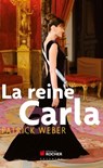 La reine Carla - Patrick Weber - 9782268094205